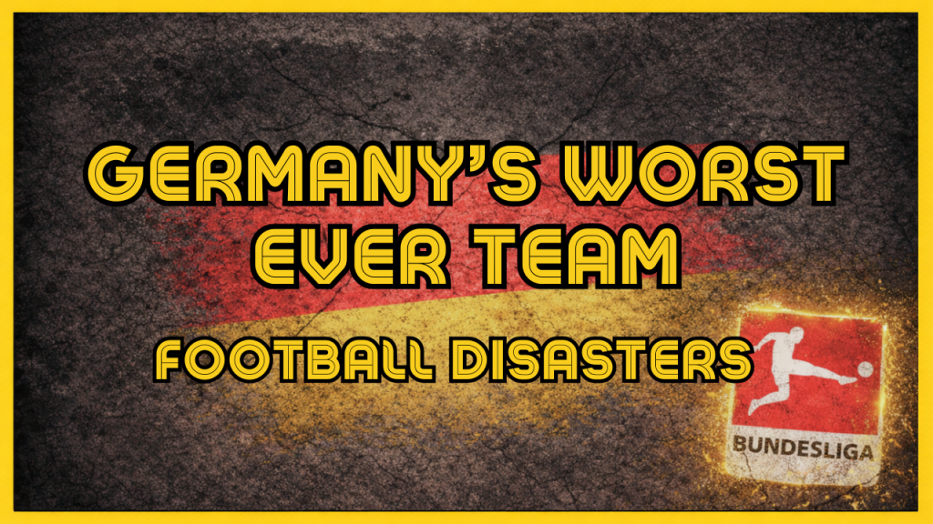Worst Ever Teams in Germany's Bundesliga - German Football Relegation - The Football Documentary Channel on YouTube
